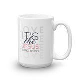 The Jesus Thing to Do Mug