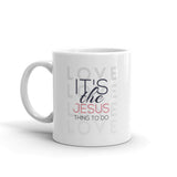 The Jesus Thing to Do Mug