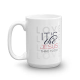 The Jesus Thing to Do Mug